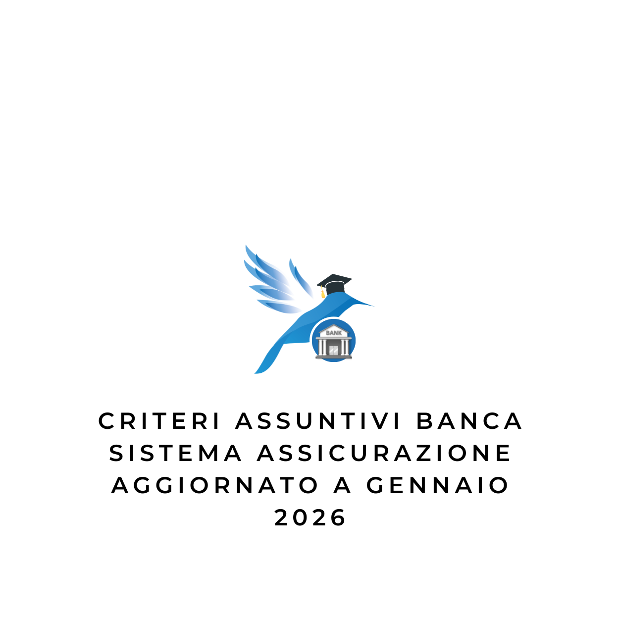 Criteri Assuntivi Banca Sistema Assicurazione - Aggiornato a Gennaio 2026