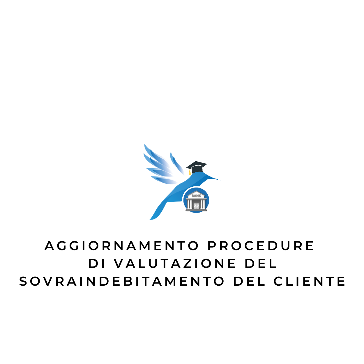 Aggiornamento Procedure di Valutazione del Sovraindebitamento del Cliente